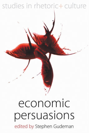 Economic Persuasions 3 Studies in Rhetoric and