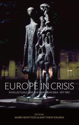 Europe in Crisis Intellectuals and the European