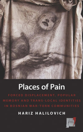 Places of Pain Forced Displacement Popular Memory