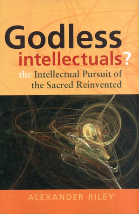 Godless Intellectuals The Intellectual Pursuit of