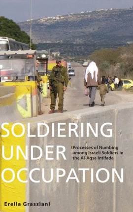 Soldiering Under Occupation Processes of Numbing