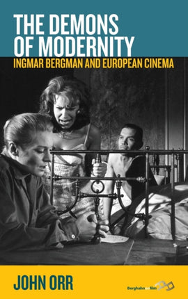 The Demons of Modernity Ingmar Bergman and