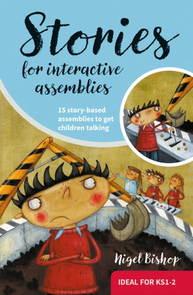 Stories for Interactive Assemblies: 15 story-based assemblies to get children talking