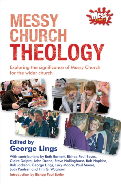 Messy Church Theology: Exploring the significance of Messy Church for the wider church