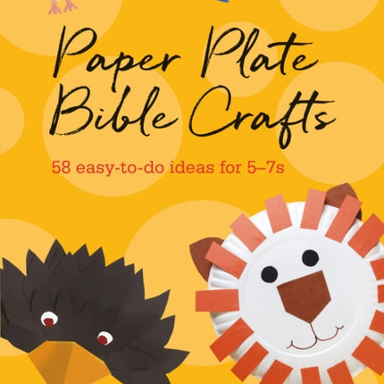 Paper Plate Bible Crafts: 58 easy-to-do ideas for 5-7s