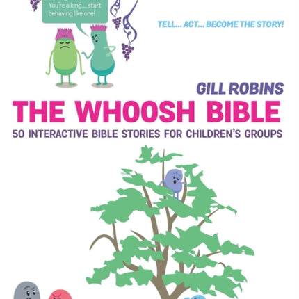 The Whoosh Bible: 50 interactive Bible stories for children's groups