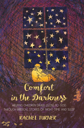 Comfort in the Darkness: Helping children draw close to God through biblical stories of night-time and sleep