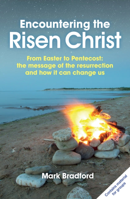 Encountering the Risen Christ: From Easter to Pentecost: the message of the resurrection and how it can change us