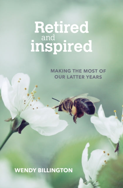 Retired and Inspired: Making the most of our latter years