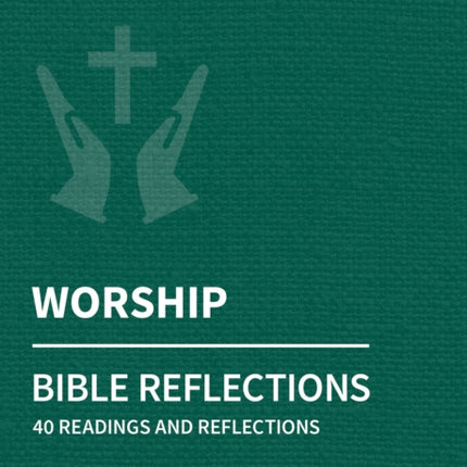 Holy Habits Bible Reflections: Worship: 40 readings and reflections