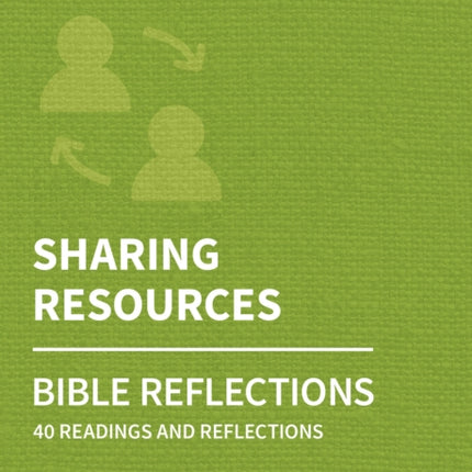 Holy Habits Bible Reflections: Sharing Resources: 40 readings and reflections