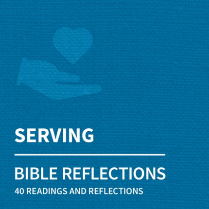 Holy Habits Bible Reflections: Serving: 40 readings and reflections