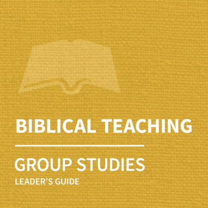 Holy Habits Group Studies: Biblical Teaching: Leader's Guide