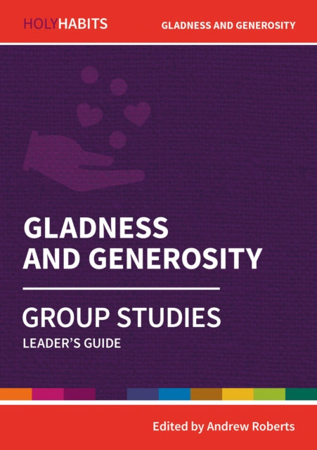 Holy Habits Group Studies: Gladness and Generosity: Leader's Guide