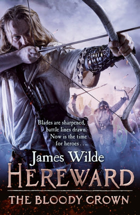 Hereward: The Bloody Crown: (The Hereward Chronicles: book 6): The climactic final novel in the James Wilde’s bestselling historical series