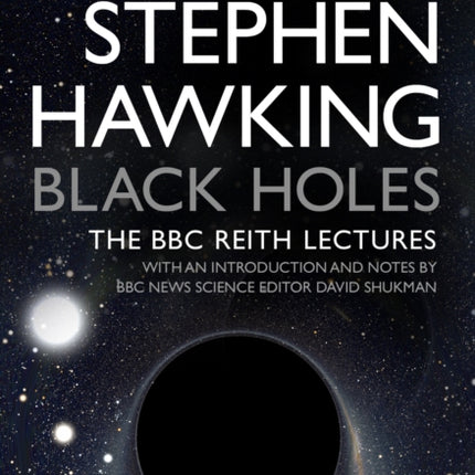 Black Holes: The Reith Lectures