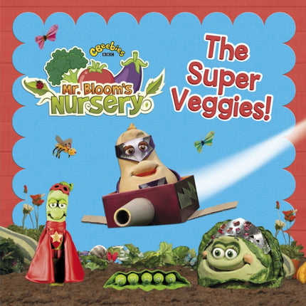 Mr Blooms Nursery The Super Veggies