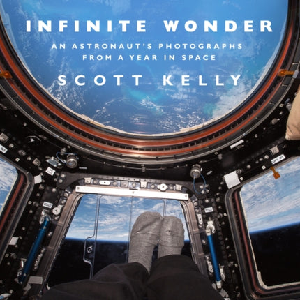 Infinite Wonder: An Astronaut's Photographs from a Year in Space