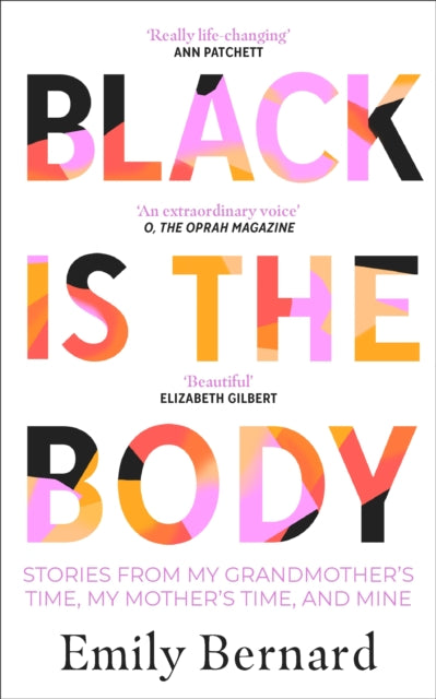 Black is the Body: Stories From My Grandmother's Time, My Mother's Time, and Mine