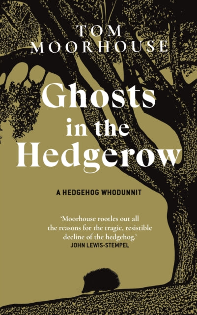 Ghosts in the Hedgerow: who or what is responsible for our favourite mammal’s decline