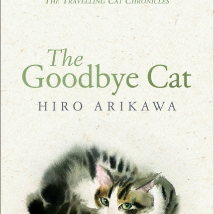 The Goodbye Cat: The uplifting tale of wise cats and their humans by the global bestselling author of THE TRAVELLING CAT CHRONICLES