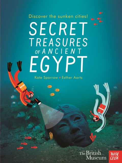 British Museum: Secret Treasures of Ancient Egypt: Discover the Sunken Cities