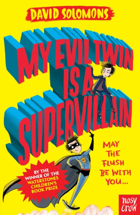 My Evil Twin Is a Supervillain: By the winner of the Waterstones Children's Book Prize