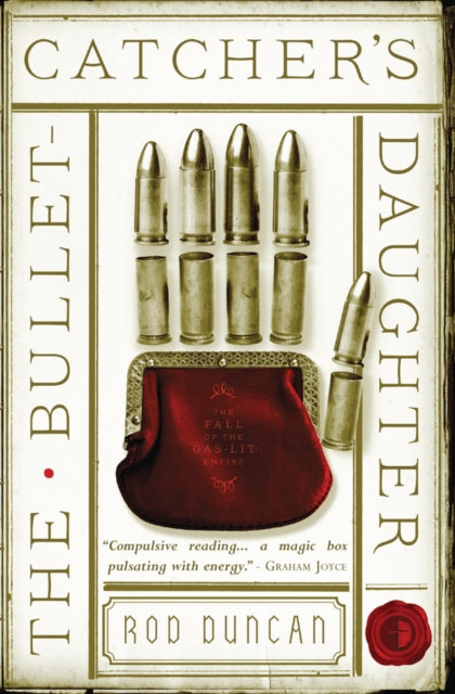 The Bullet-Catcher's Daughter: The Fall of the Gas-Lit Empire Book One