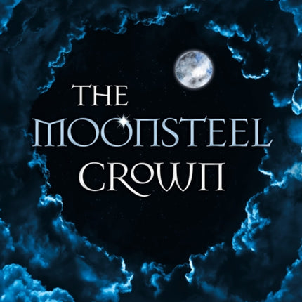 The Moonsteel Crown: Black Moon, Book 1