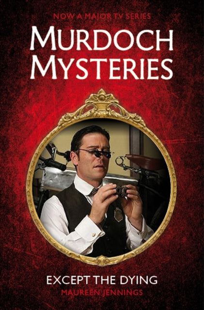 Murdoch Mysteries - Except the Dying