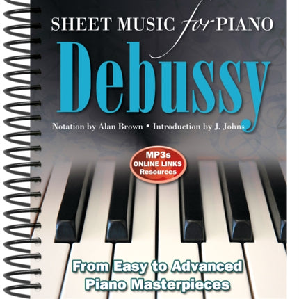 Debussy: Sheet Music for Piano: From Easy to Advanced; Over 25 masterpieces