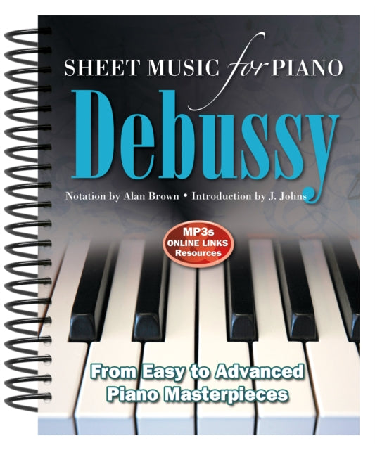 Debussy: Sheet Music for Piano: From Easy to Advanced; Over 25 masterpieces