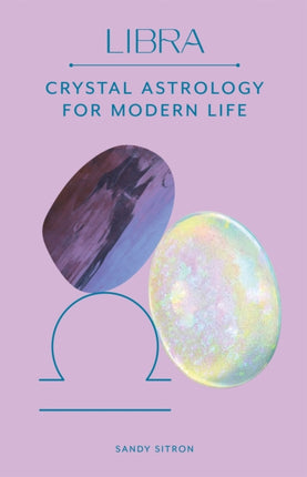 Libra: Crystal Astrology for Modern Life