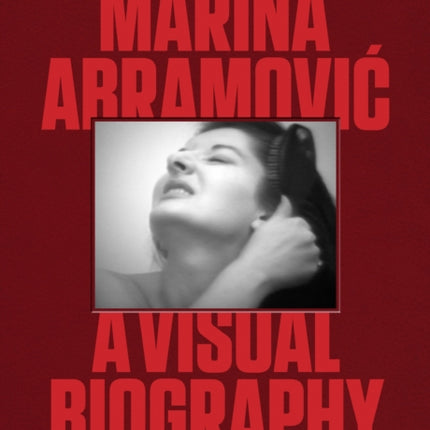 Marina Abramovic: A Visual Biography