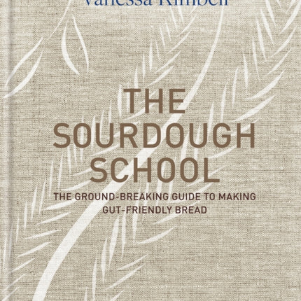 The Sourdough School: The ground-breaking guide to making gut-friendly bread