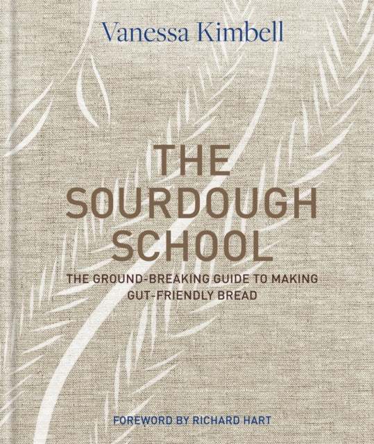 The Sourdough School: The ground-breaking guide to making gut-friendly bread