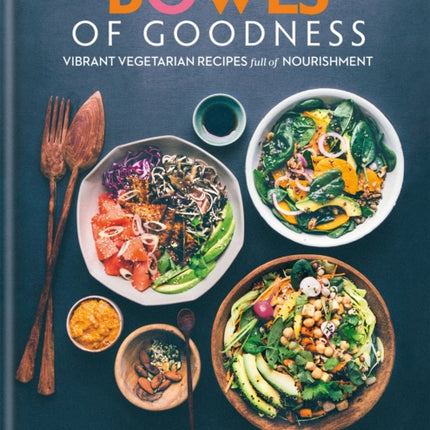 Bowls of Goodness: Vibrant Vegetarian Recipes Full of Nourishment