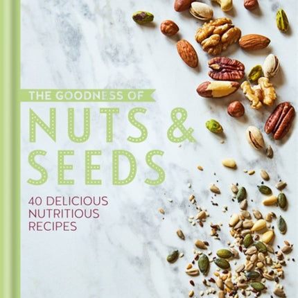 The Goodness of Nuts and Seeds