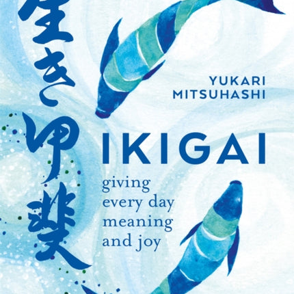 Ikigai: Giving every day meaning and joy