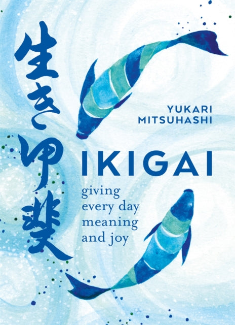 Ikigai: Giving every day meaning and joy