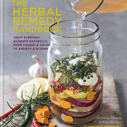 The Herbal Remedy Handbook: Treat everyday ailments naturally, from coughs & colds to anxiety & eczema