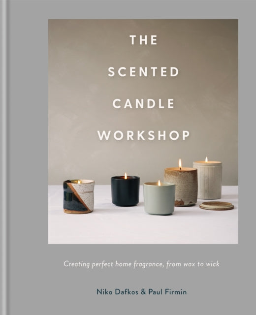 The Scented Candle Workshop: Creating perfect home fragrance, from wax to wick