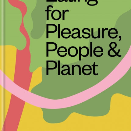 Eating for Pleasure, People & Planet