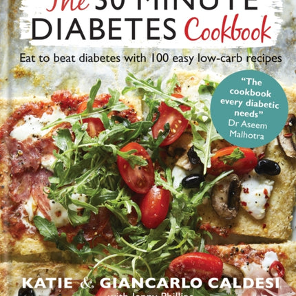 The 30 Minute Diabetes Cookbook: Eat to Beat Diabetes with 100 Easy Low-carb Recipes – THE SUNDAY TIMES BESTSELLER