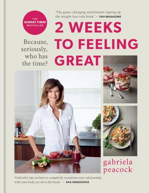 2 Weeks to Feeling Great: Because, seriously, who has the time? – THE SUNDAY TIMES BESTSELLER