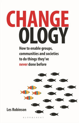 Changeology: How to enable groups, communities and societies to do things they’ve never done before