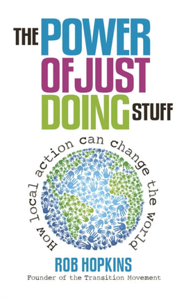 The Power of Just Doing Stuff: How local action can change the world