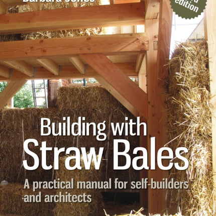 Building with Straw Bales: A practical manual for self-builders and architects