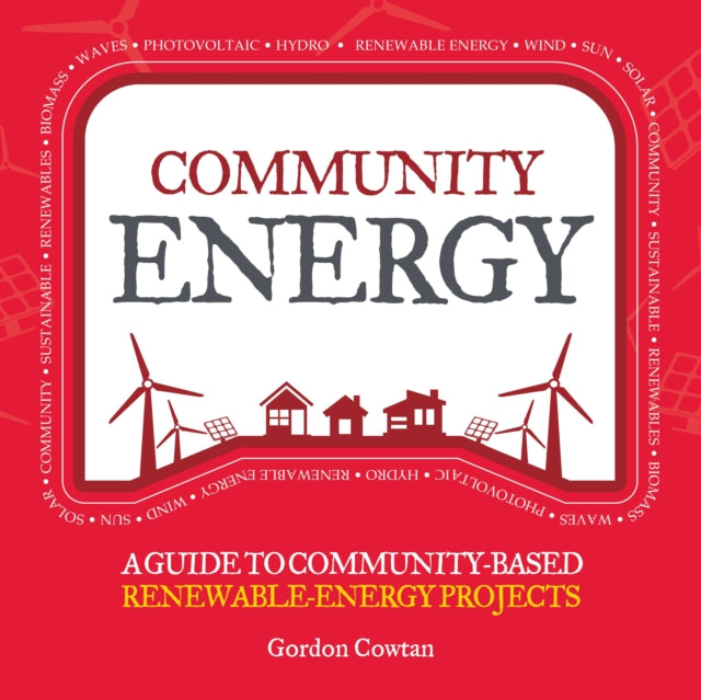 Community Energy: A guide to community-based renewable-energy projects