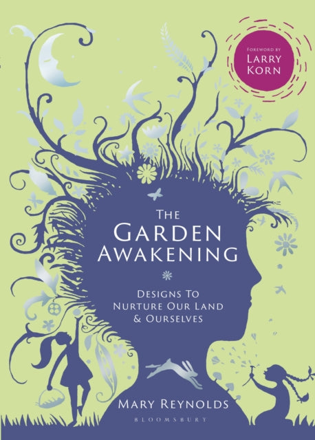 The Garden Awakening: Designs to nurture our land and ourselves